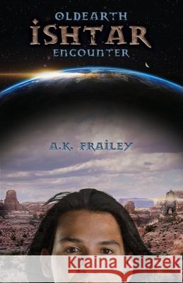 OldEarth Ishtar Encounter A K Frailey 9781732395213 A. K. Frailey - książka
