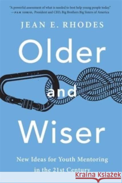 Older and Wiser: New Ideas for Youth Mentoring in the 21st Century Jean E. Rhodes 9780674292277 Harvard University Press - książka