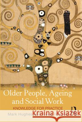 Older People, Ageing and Social Work: Knowledge for practice Heycox, Karen 9781742370606 Allen & Unwin Australia - książka