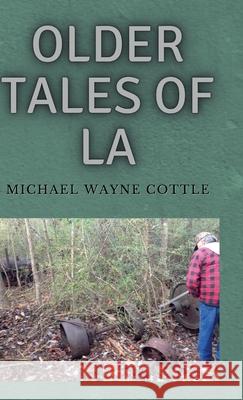 Older Tales of LA Michael Wayne Cottle 9781667147765 Lulu.com - książka