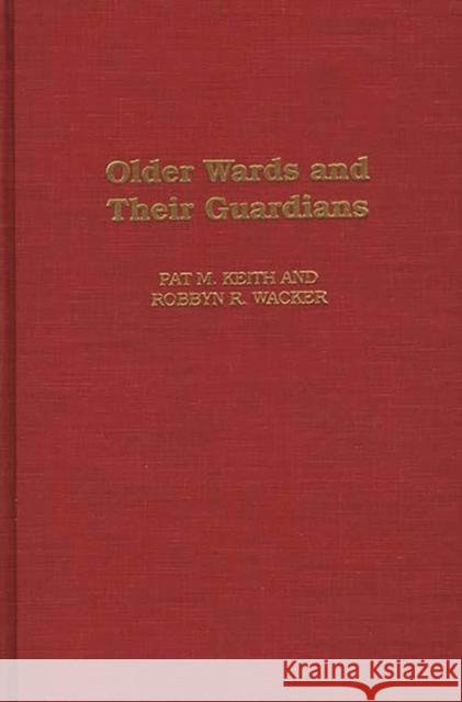 Older Wards and Their Guardians Pat M. Keith Robbyn R. Wacker 9780275944247 Praeger Publishers - książka