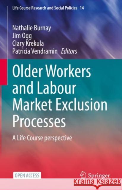 Older Workers and Labour Market Exclusion Processes: A Life Course perspective Nathalie Burnay Jim Ogg Clary Krekula 9783031112713 Springer - książka