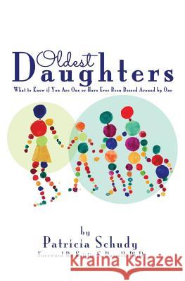 Oldest Daughters: What to know if you are one or have ever been bossed around by one Schudy, Patricia H. 9780998386508 Rudzik Press - książka