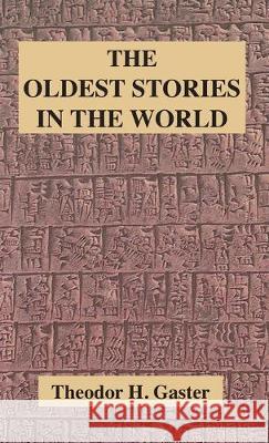 Oldest Stories in the World Theodor H Gaster, Theodor H Gaster 9781585095902 Book Tree - książka