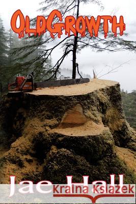 OldGrowth Hall, Jae 9781482008050 Createspace Independent Publishing Platform - książka