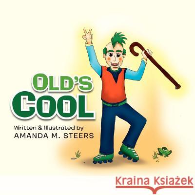 Old's Cool Amanda M. Steers 9781462882533 Xlibris Corporation - książka