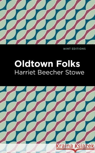 Oldtown Folks Harriet Beecher Stowe Mint Editions 9781513133843 Mint Editions - książka