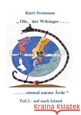 Ole - der Wikinger - Teil 2 - einmal umme Ärde - auf nach Island Kurt Svensson 9783746091112 Books on Demand - książka