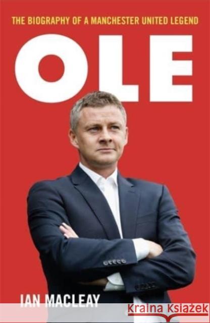 OLE Gunnar Solskjaer: Biography Ian Macleay 9781789461398 John Blake - książka