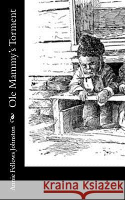 Ole Mammy's Torment Johnston, Annie Fellows 9781977622242 Createspace Independent Publishing Platform - książka