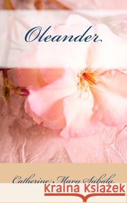 Oleander Catherine Mary Sabala 9781461137184 Createspace - książka