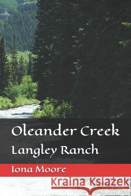 Oleander Creek: Langley Ranch Iona Mary Moore 9781094816098 Independently Published - książka