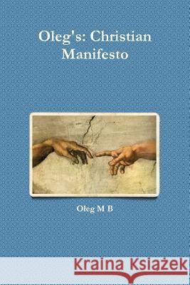 Oleg's: Christian Manifesto Oleg M. B 9781312950535 Lulu.com - książka