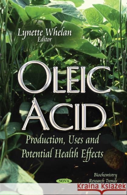 Oleic Acid: Production, Uses & Potential Health Effects Lynette Whelan 9781631175763 Nova Science Publishers Inc - książka