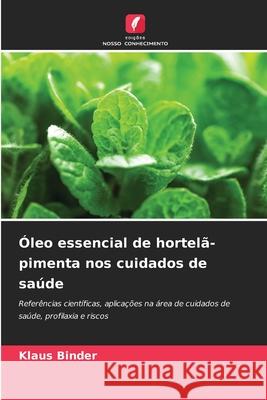Óleo essencial de hortelã-pimenta nos cuidados de saúde Binder, Klaus 9786208996123 Edições Nosso Conhecimento - książka