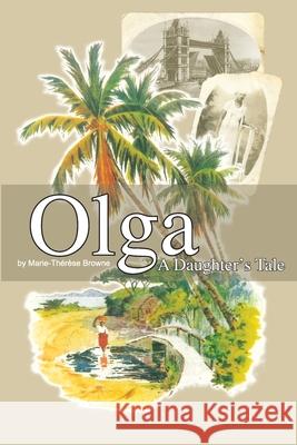 Olga - A Daughter's Tale Marie-Thérèse Browne 9781847530479 Lulu Press - książka