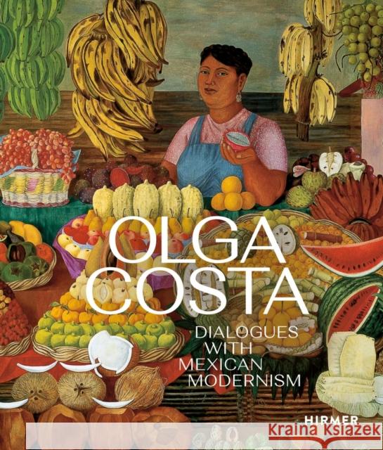 Olga Costa: Dialogues with Mexican Modernism Hoffmann, Sabine 9783777440774 Hirmer Verlag - książka