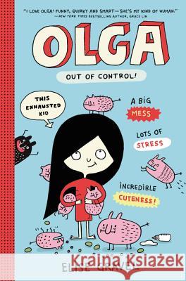 Olga: Out of Control! Gravel, Elise 9780062351326 HarperCollins - książka