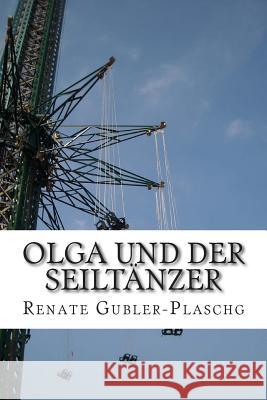 Olga und der Seiltänzer Gubler-Plaschg, Renate 9781512160833 Createspace - książka