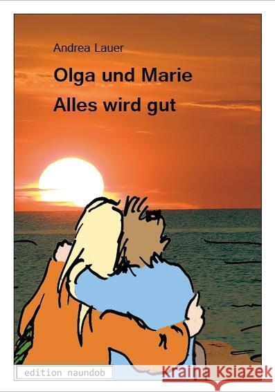 Olga und Marie - Alles wird gut Lauer, Andrea 9783946185260 edition naundob - książka