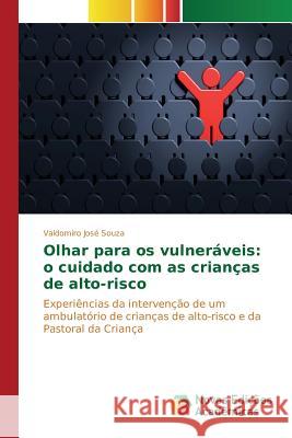 Olhar para os vulneráveis: o cuidado com as crianças de alto-risco Souza Valdomiro José 9783639695106 Novas Edicoes Academicas - książka