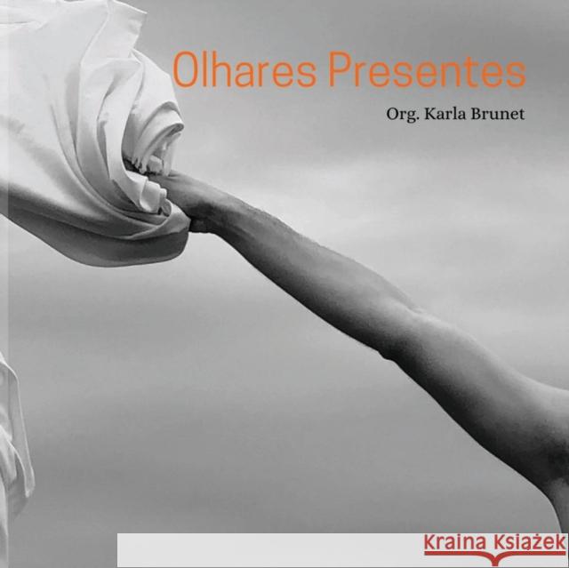 Olhares Presentes: Ensaios fotográficos Brunet, Karla 9781716259142 Lulu.com - książka