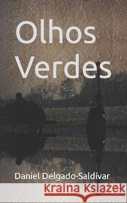 Olhos Verdes Daniel Delgado-Saldivar   9798375556987 Independently Published - książka