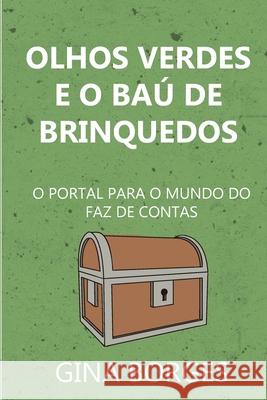 Olhos Verdes e o Baú de Brinquedos: O Portal para o Mundo do Faz de Contas Duarte, Ana Maria 9781702549394 Independently Published - książka