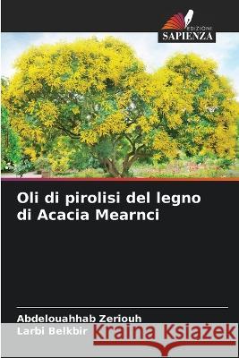 Oli di pirolisi del legno di Acacia Mearnci Abdelouahhab Zeriouh Larbi Belkbir  9786206062875 Edizioni Sapienza - książka