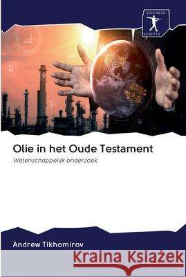 Olie in het Oude Testament Tikhomirov, Andrew 9786200898791 Sciencia Scripts - książka