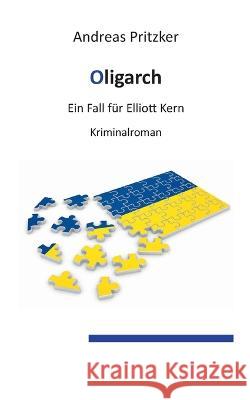 Oligarch: Ein Fall für Elliott Kern Pritzker, Andreas 9783756818037 Books on Demand - książka