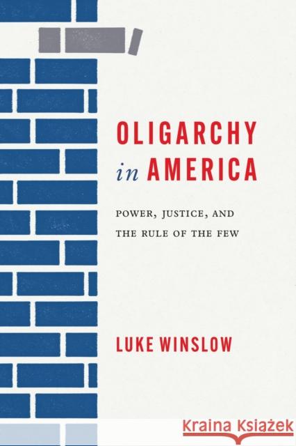 Oligarchy in America: Power, Justice, and the Rule of the Few Luke Winslow 9780817322069 University Alabama Press - książka