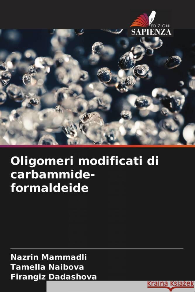 Oligomeri modificati di carbammide-formaldeide Mammadli, Nazrin, Naibova, Tamella, Dadashova, Firangiz 9786204477558 Edizioni Sapienza - książka