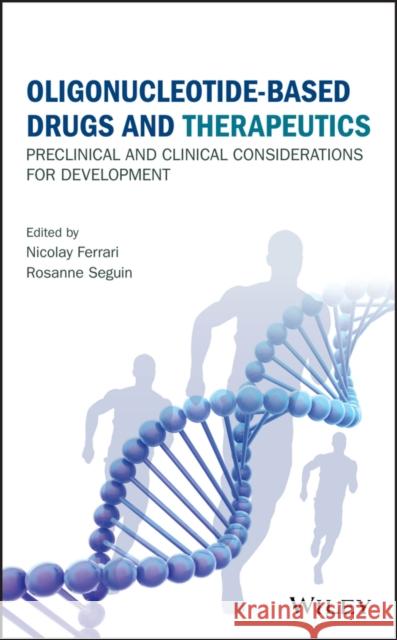 Oligonucleotide-Based Drugs and Therapeutics: Preclinical and Clinical Considerations for Development Ferrari, Nicolay; Seguin, Rosanne 9781118537336 John Wiley & Sons - książka