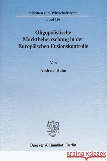 Oligopolistische Marktbeherrschung in Der Europaischen Fusionskontrolle Hahn, Andreas 9783428107063 Duncker & Humblot - książka