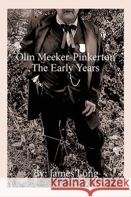 Olin Meeker-Pinkerton: The Early Years James Long 9781953710482 Bookstand Publishing - książka