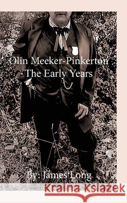 Olin Meeker-Pinkerton: The Early Years James Long 9781953710505 Bookstand Publishing - książka