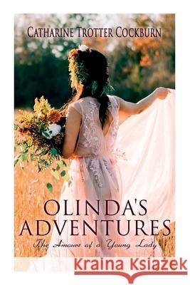 Olinda's Adventures: The Amours of a Young Lady: Romance Novel Catharine Trotter Cockburn 9788027341986 e-artnow - książka