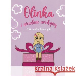 Olinka i nieudane urodziny Krawczyk Aleksandra 9788368604603 WYDAWNICTWO POSTĘPU - książka