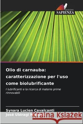 Olio di carnauba: caratterizzazione per l'uso come biolubrificante Cavalcanti, Synara Lucien, Mendes, José Ubiragi 9786206762607 Edizioni Sapienza - książka