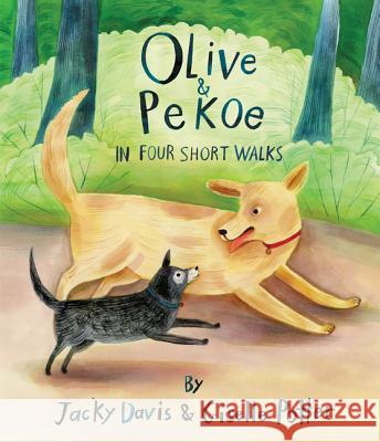 Olive & Pekoe: In Four Short Walks Jacky Davis Giselle Potter 9780062573100 Greenwillow Books - książka