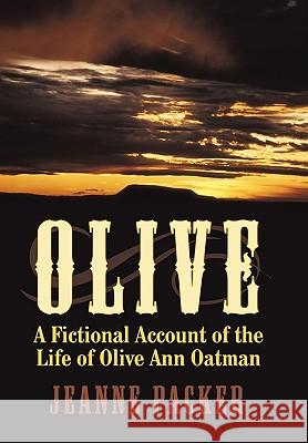 Olive: A Fictional Account of the Life of Olive Ann Oatman Packer, Jeanne 9781452014678 Authorhouse - książka