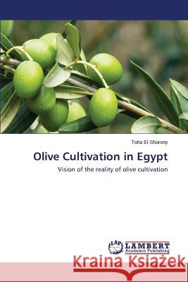 Olive Cultivation in Egypt El-Sharony Taha 9783659770593 LAP Lambert Academic Publishing - książka