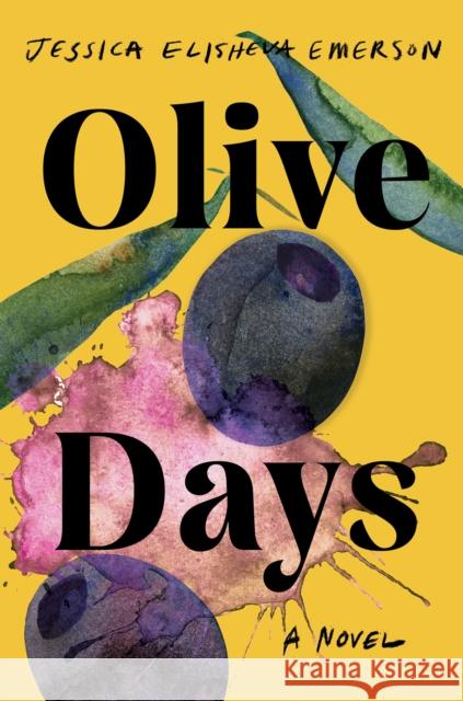 Olive Days: A Novel Jessica Elisheva Emerson 9781640096530 Counterpoint - książka