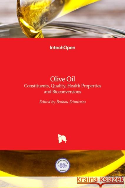 Olive Oil: Constituents, Quality, Health Properties and Bioconversions Dimitrios Boskou 9789533079219 Intechopen - książka