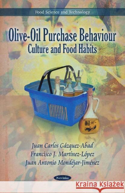 Olive-Oil Purchase Behaviour: Culture & Food Habits Juan Carlos Gázquez-Abad, Francisco J Martínez-López, Juan Antonio 9781617280337 Nova Science Publishers Inc - książka