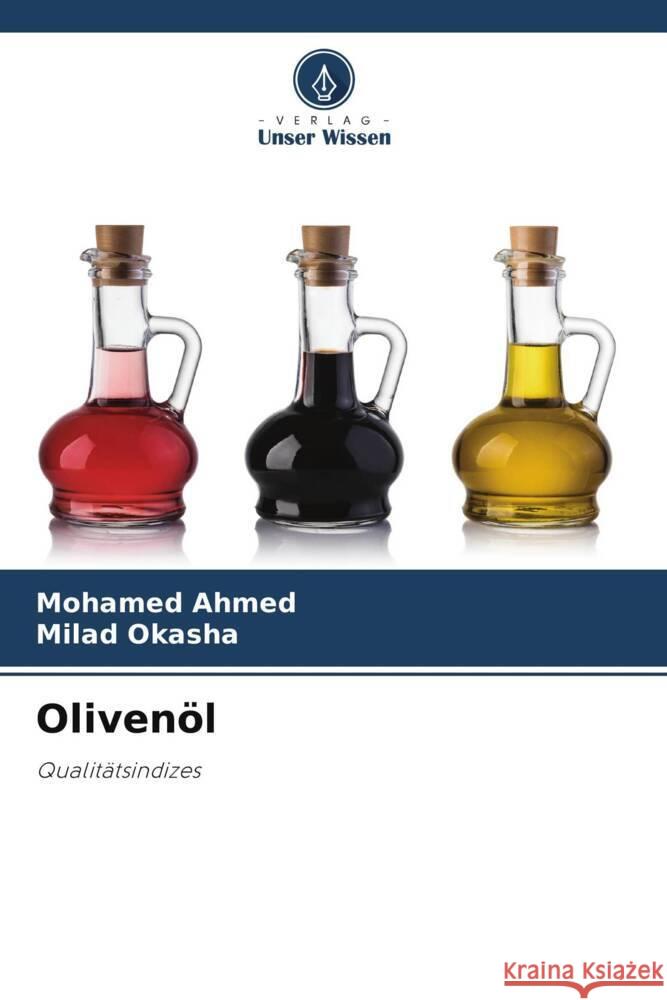 Olivenöl Ahmed, Mohamed, Okasha, Milad 9786208284503 Verlag Unser Wissen - książka