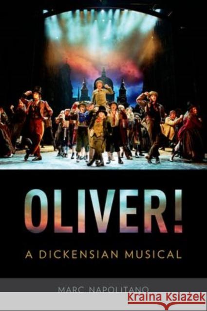 Oliver!: A Dickensian Musical Marc Napolitano 9780199364824 Oxford University Press, USA - książka