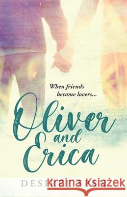 Oliver and Erica: When Friends become Lovers Desiree Span 9789083192208 Dxg Publishing - książka