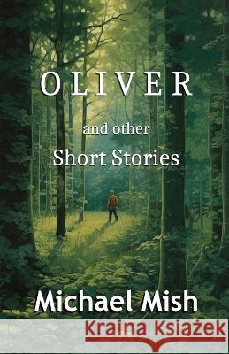 Oliver: and other short stories Michael Mish 9781888311211 Independent Publisher - książka
